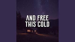 And free this cold