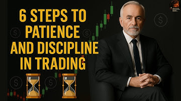 6 Steps That Helped Me Build Patience and Discipline in Trading