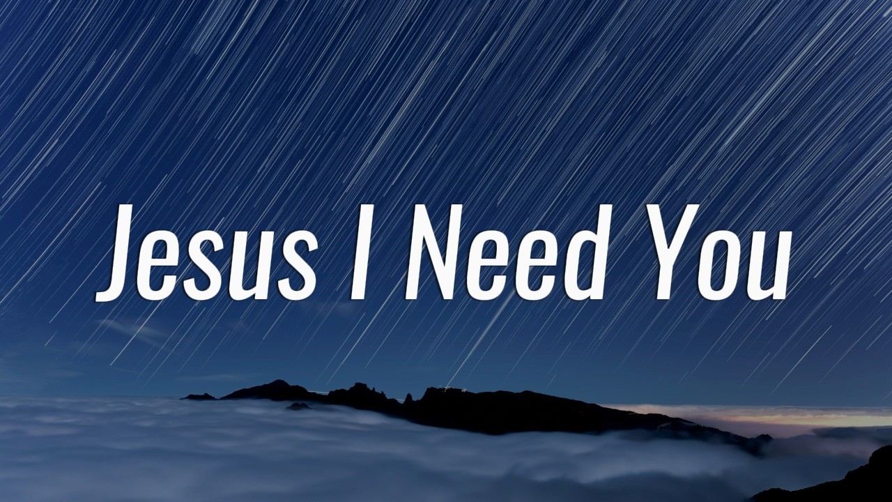 Jesus I Need You - Hillsong Worship || 'Gospel Lyrics' ......