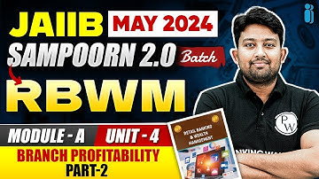 JAIIB RBWM Module A Unit 4 | Branch Profitability (Part - 2) | JAIIB May 2024 | JAIIB Exam 2024
