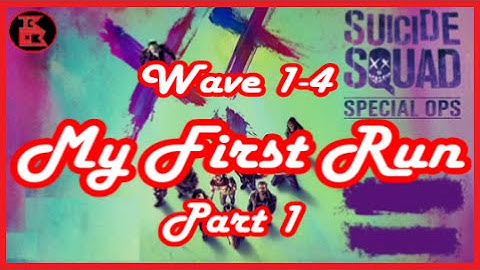 Suicide Squad: Special Ops - The Tutorial & My First Attempt (Wave 1-4) [Part 1]