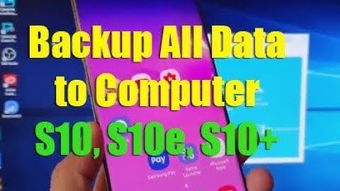 How to Backup Everything to Windows Computer | Samsung Galaxy S10 / S10e / S10+