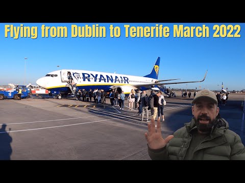Flying from Dublin, Ireland to Tenerife - Sunny Spain - March 2022