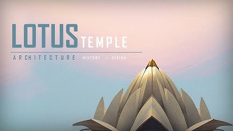 LOTUS TEMPLE | ARCHITECTURE | HISTORY | STORY | by ZERO