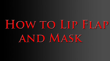 Lip Flap and Masking Tutorial