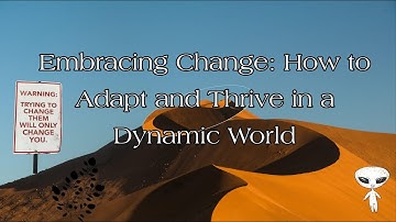 Embracing Change: How to Adapt and Thrive in a Dynamic World