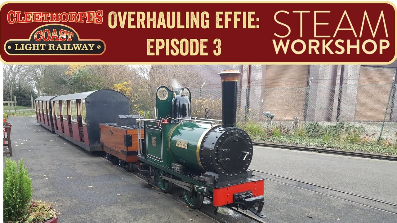 Overhauling Effie: Episode 3 - Cleethorpes Coast Light Railway
