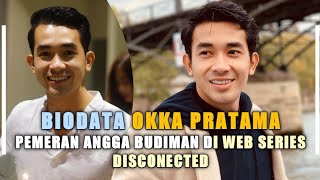 Biodata Okka Pratama | Pemeran Angga Budiman Di Web Series Disconected