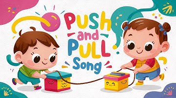Push and Pull Song for Kids | Learn Elementary Science Fun Ways