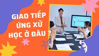 Khóa học GIAO TIẾP ỨNG XỬ THU HÚT tại Hà Nội