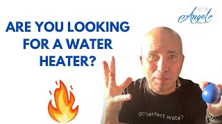 Are you Looking for a Water Heater? | Angel Water, Inc