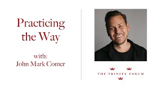 Practicing the Way with John Mark Comer