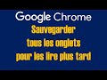 Sauvegarder tous les onglets pour les lire plus tard - Chrome
