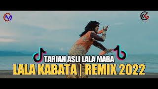 Lala Kabata Maba REMIX 2022, Tarian Asli Lala Maba | Khoces Goloipopo X Maba Creative