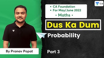 Dus ka Dum | Probability | Part 3 | CA Foundation For May/June 2022 | Pranav Popat