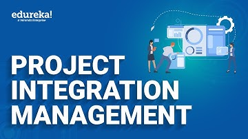 Project Integration Management | Project Integration Management | PMP Training | Edureka