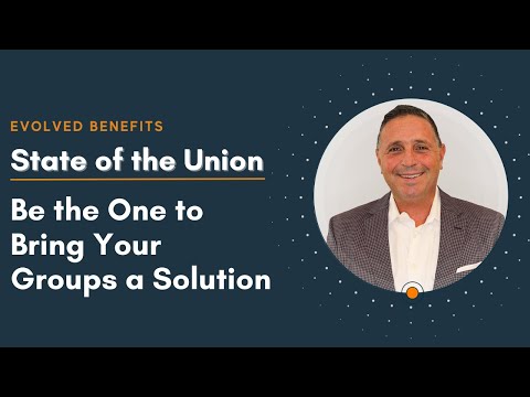 State of the Union - Be The One to Bring Your Groups a Solution