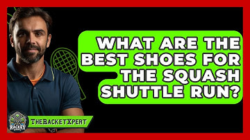 What Are The Best Shoes For The Squash Shuttle Run? - The Racket Xpert