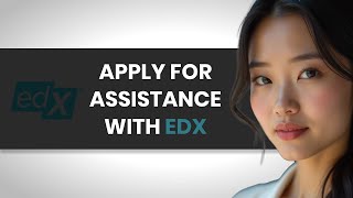 How To PROPERLY Apply For Financial Assistance With EDX (FULL GUIDE)