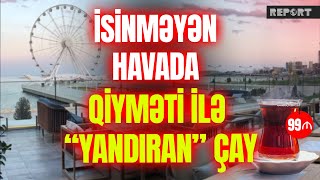 Soyuq may ayında qiyməti ilə “isindirən” kafelər: vəziyyət nə vaxt düzələcək?