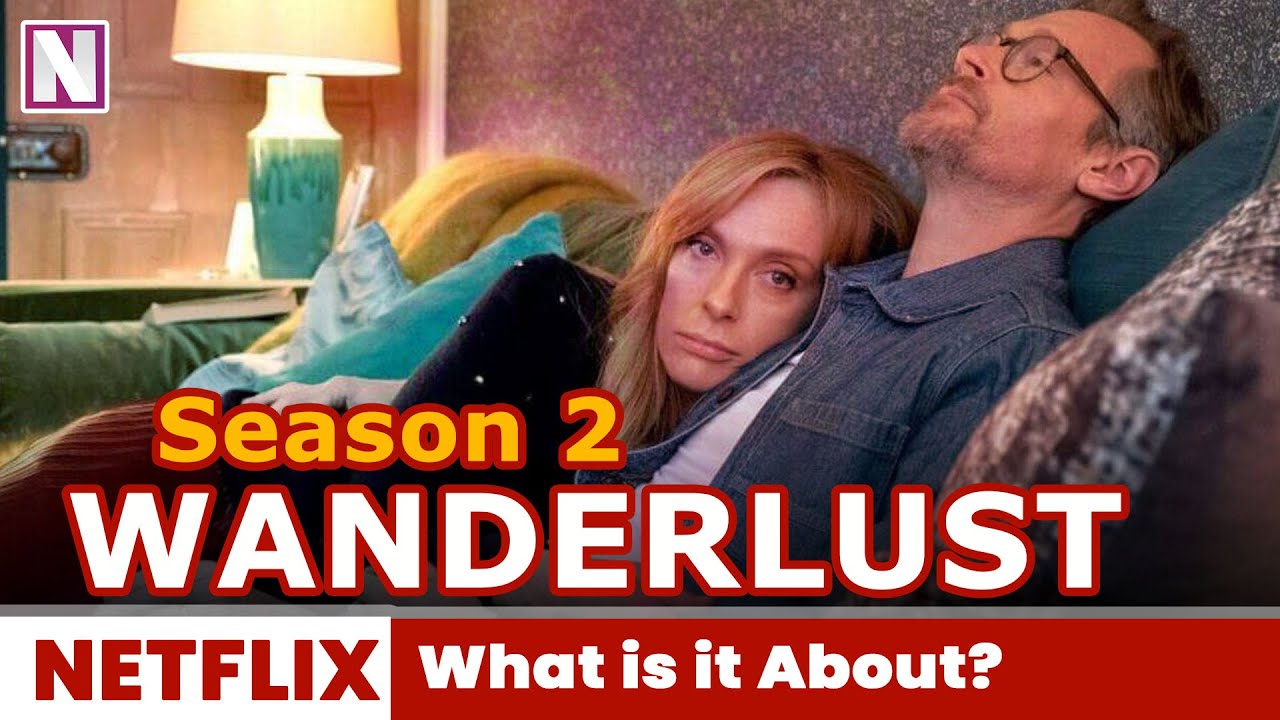 Wanderlust Season 2 Trailer, Release Date & What is it About? Release