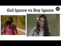 Girl ignore vs boy ignore memes meme funny.