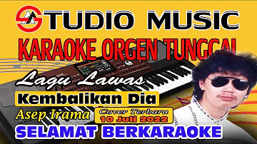 Dangdut Karaoke Orgen Tunggal || Kembalikan Dia - Asep Irama || Cover KORG Pa 700 (10 Juli 2022)