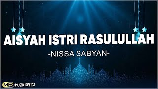 Aisyah Istri Rasulullah - Nissa Sabyan ( Lirik Sholawat )