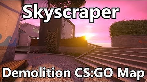 Skyscraper Trailer: A CS:GO Demolition Map