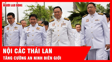 Biên giới Thái Lan căng thẳng: Hai bộ lớn phối hợp ứng phó nguy cơ mới