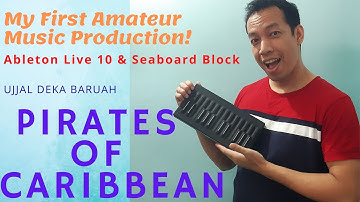 My First Amateur Music Production: Pirates of Caribbean with Roli Seaboard block and Ableton Live 10
