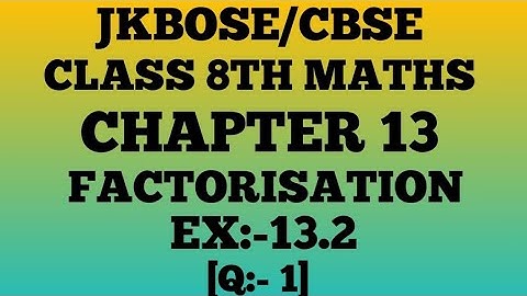FACTORISATION class 8th ¶Ex.13.2¶ (Q.1) jkbose/cbse