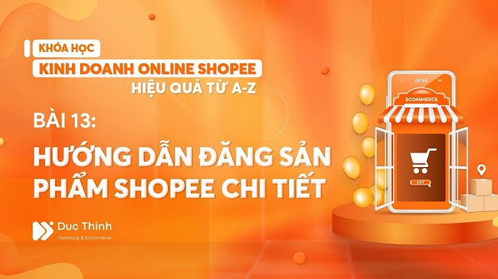 Hướng dẫn đăng sản phẩm lên shopee