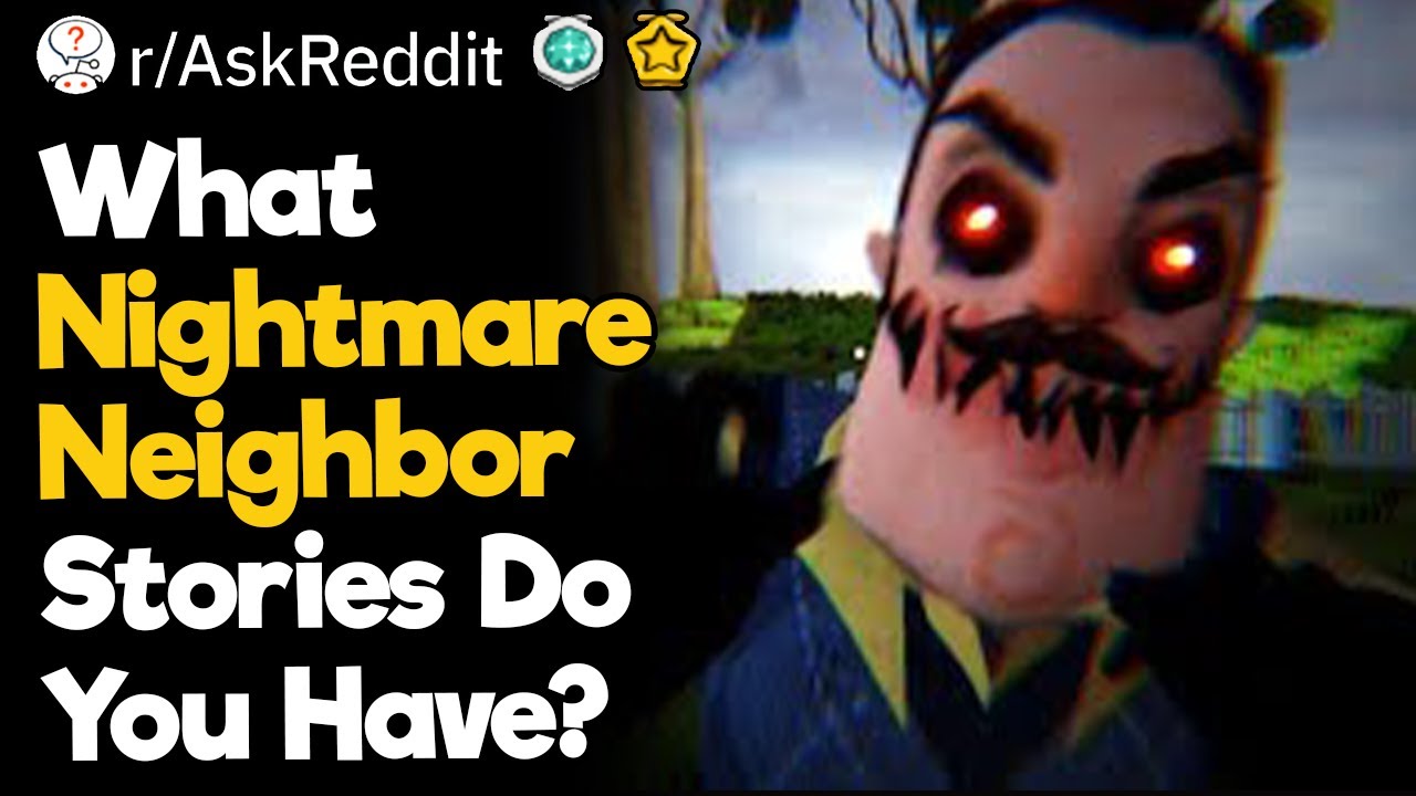 What Nightmare Neighbor Stories Do You Have? YouTube
