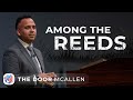 Among The Reeds | Ptr. William Ryan | September 24th | Sunday Evening Service