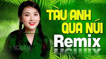 TÀU ANH QUA NÚI Remix | LK Nhạc Đỏ Cách Mạng Tiền Chiến DJ Remix Vô Cùng Bốc Lửa