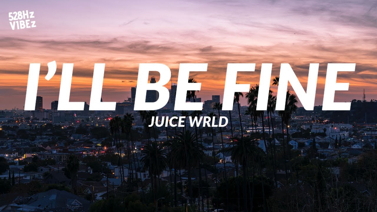 Juice WRLD I'll Be Fine (528Hz) YouTube