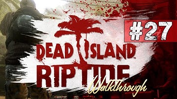 Dead Island Riptide Walkthrough - Part 27 Fly Away (Chapter 10) - Co-op Gameplay & Commentary
