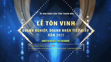 🔴 Trực tiếp: Lễ tôn vinh doanh nghiệp, doanh nhân tiêu biểu tỉnh Thanh Hóa năm 2025