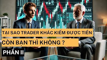 TẠI SAO CÁC TRADER KHÁC KIẾM ĐƯỢC TIỀN CÒN BẠN THÌ KHÔNG -PHỎNG VẤN MARK DOUGLAS P2