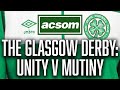 Unity v mutiny but celtic have to be at peak to win glasgow derby  a celtic state of mind  acsom