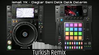 İsmail YK - Dağlar Seni Delik Delik Delerim (Turkish Remix) Resimi