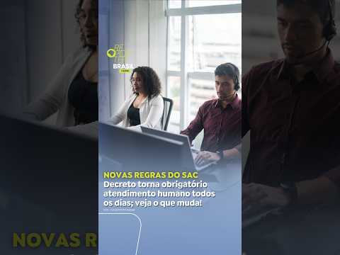 Novas regras do SAC: decreto torna obrigatório atendimento humano todos os dias; veja o que muda!