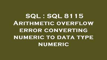 SQL : SQL 8115 Arithmetic overflow error converting numeric to data type numeric
