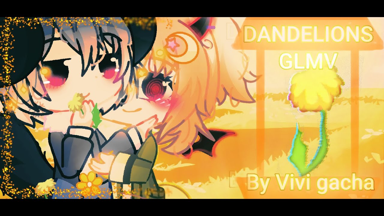 Dandelions🌸GLMV || BY Vivi gacha #2