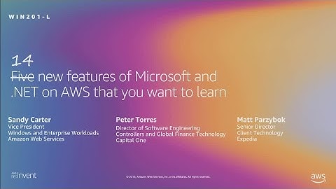 AWS re:Invent 2019: Five new features of Microsoft and .NET on AWS that you want to learn (WIN201-L)