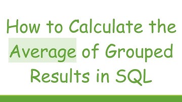 How to Calculate the Average of Grouped Results in SQL