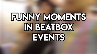 Funny Moments in Beatbox Events ! | Alexinho, NaPoM, Villain, MB14...|
