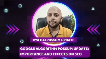Kya hai Possum Update | Google Algorithm Possum Update: Importance and Effects on SEO  | URT
