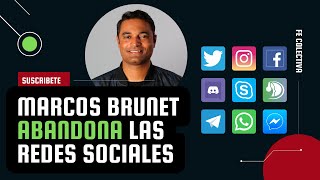 Marcos Brunet ABANDONA sus redes sociales | me voy de lo VIRTUAL a lo REAL -Noticias cristianas 2022